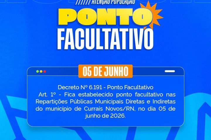 PREFEITURA DE CURRAIS NOVOS DECRETA PONTO FACULTATIVO NO DIA 5 DE JUNHO